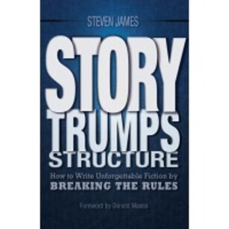 My favorite books on writing: Book Review of Steven James’ “Story Trumps Structure”